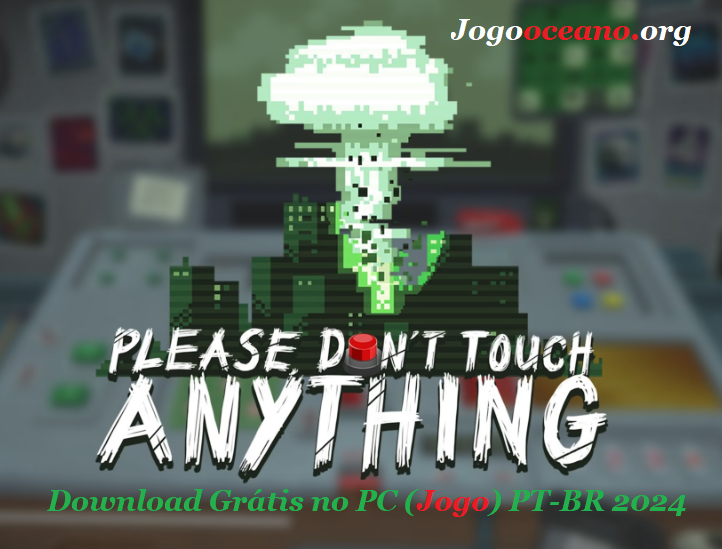 Please, Don't Touch Anything Jogo