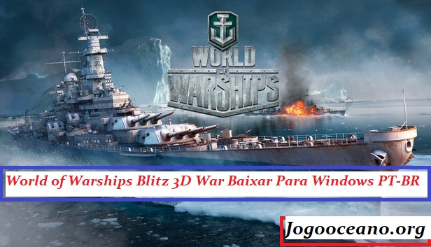 World of Warships Blitz 3D War Baixar Para Windows PT-BR